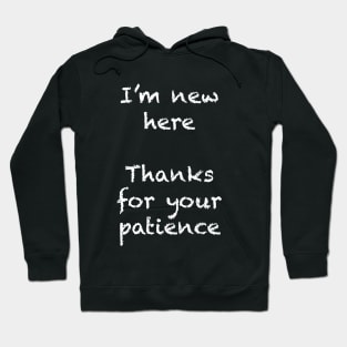 "I'm new here" Hoodie